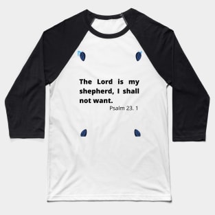 The Lord is my shepherd, I shall not want. Baseball T-Shirt